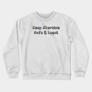 Keep Abortion Safe And Legal Crewneck Sweatshirt